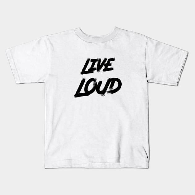 Live Loud Kids T-Shirt by ddesing